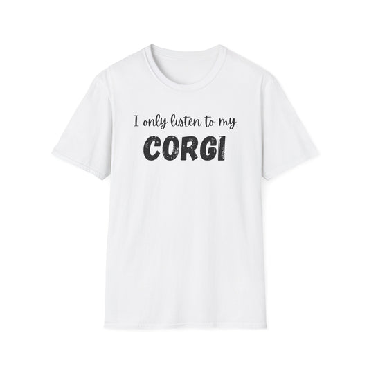I only listen to my Corgi T-Shirt