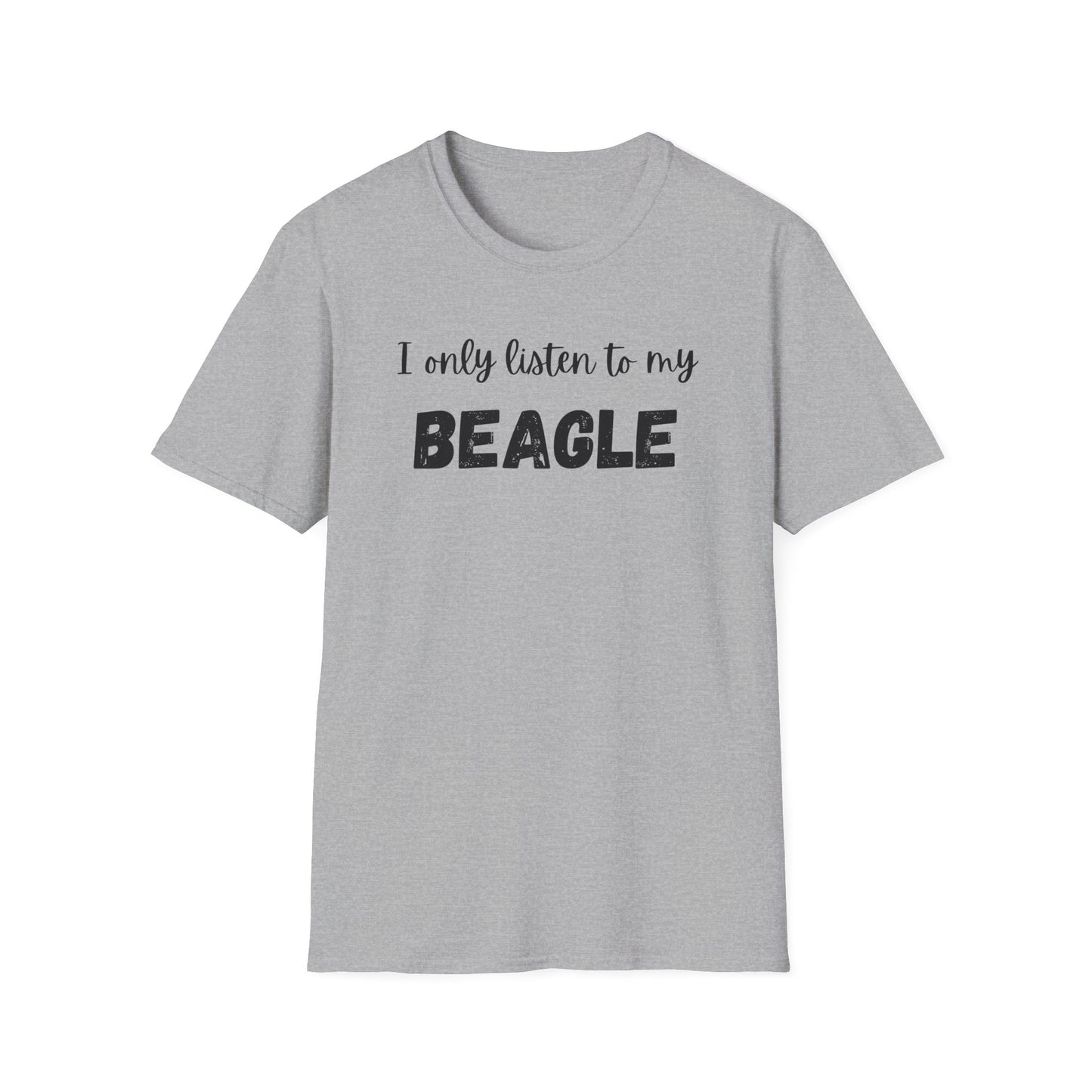 I Only Listen to My Beagle T-shirt