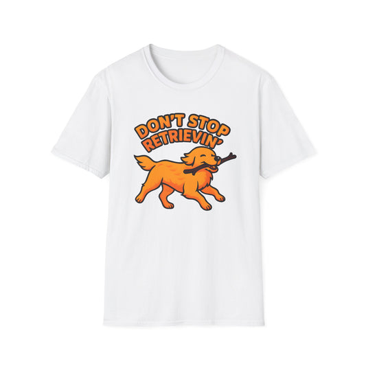 Don't Stop Retrievin' T-shirt