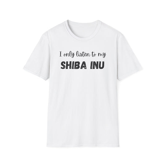 I only listen to my Shiba Inu T-Shirt