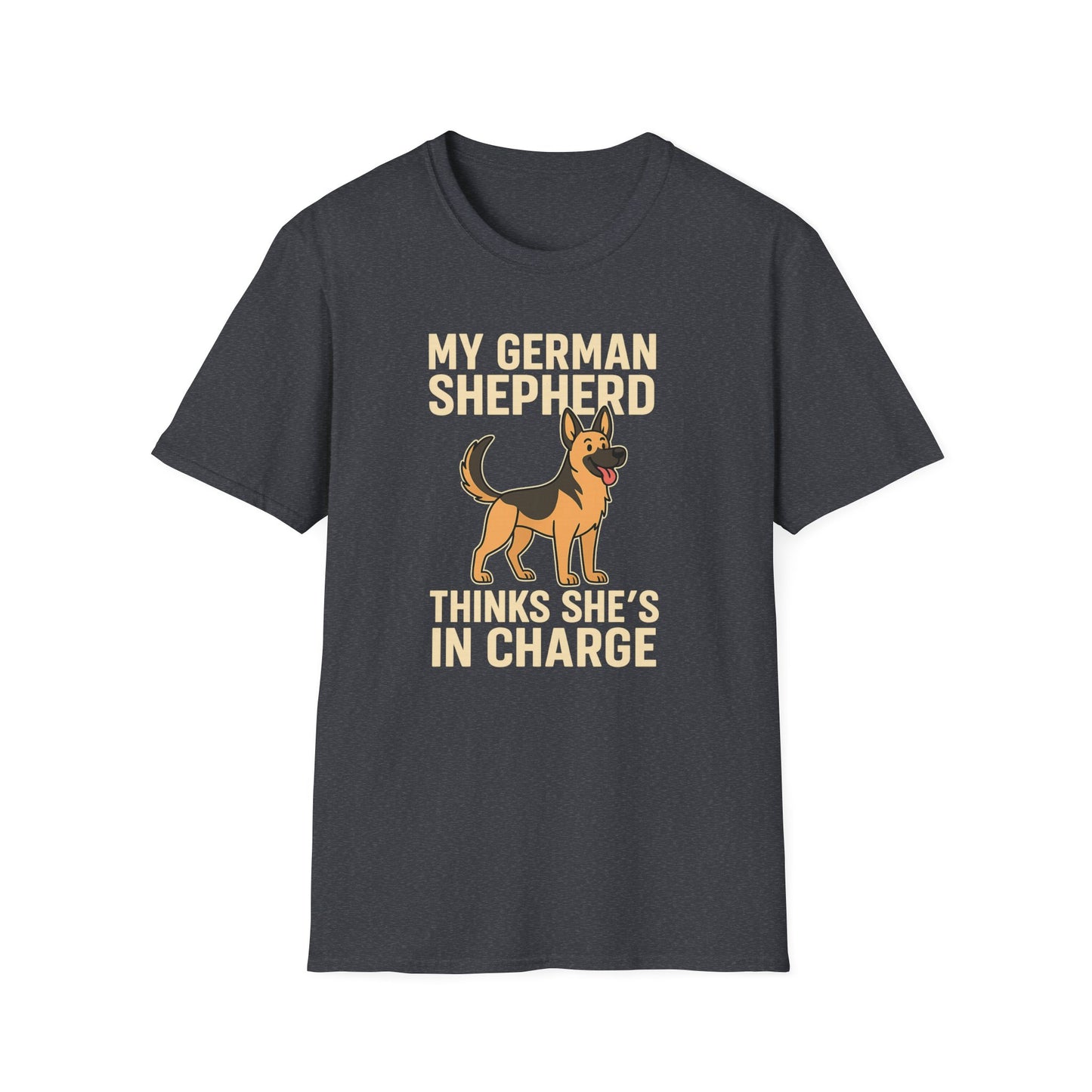 My German Shepherd Thinks She's in Charge T-Shirt