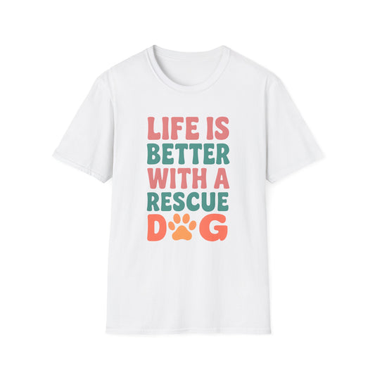 Life is Better with a Rescue Dog T-Shirt