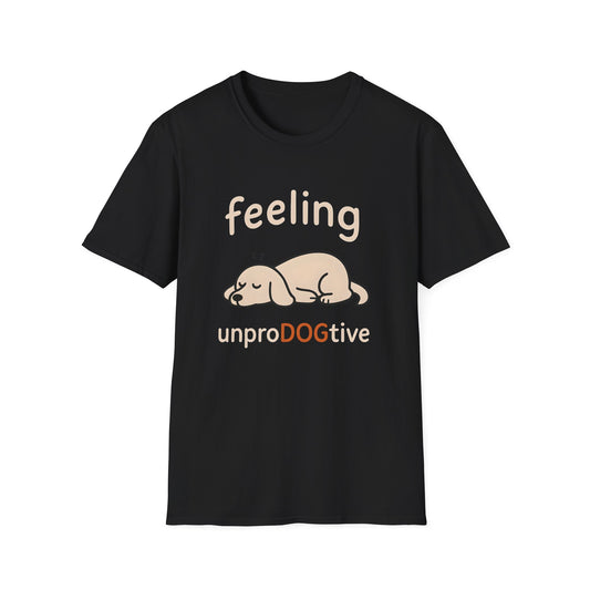 Feeling UnproDOGtive T-shirt