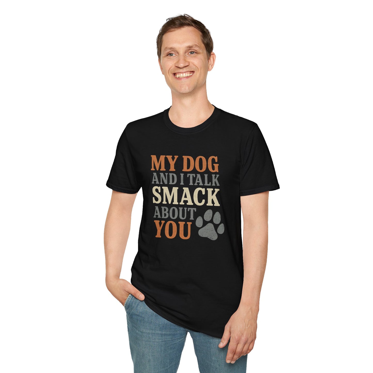 My dog and I talk smack about you T-Shirt