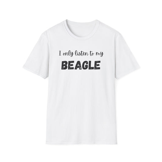 I Only Listen to My Beagle T-shirt