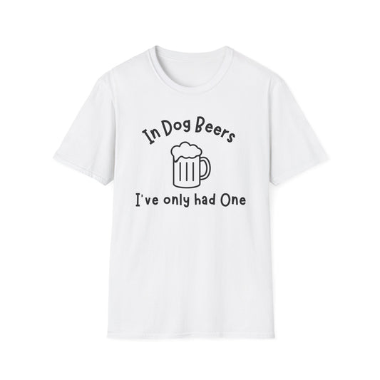In Dog Beers I've Only Had One T-shirt