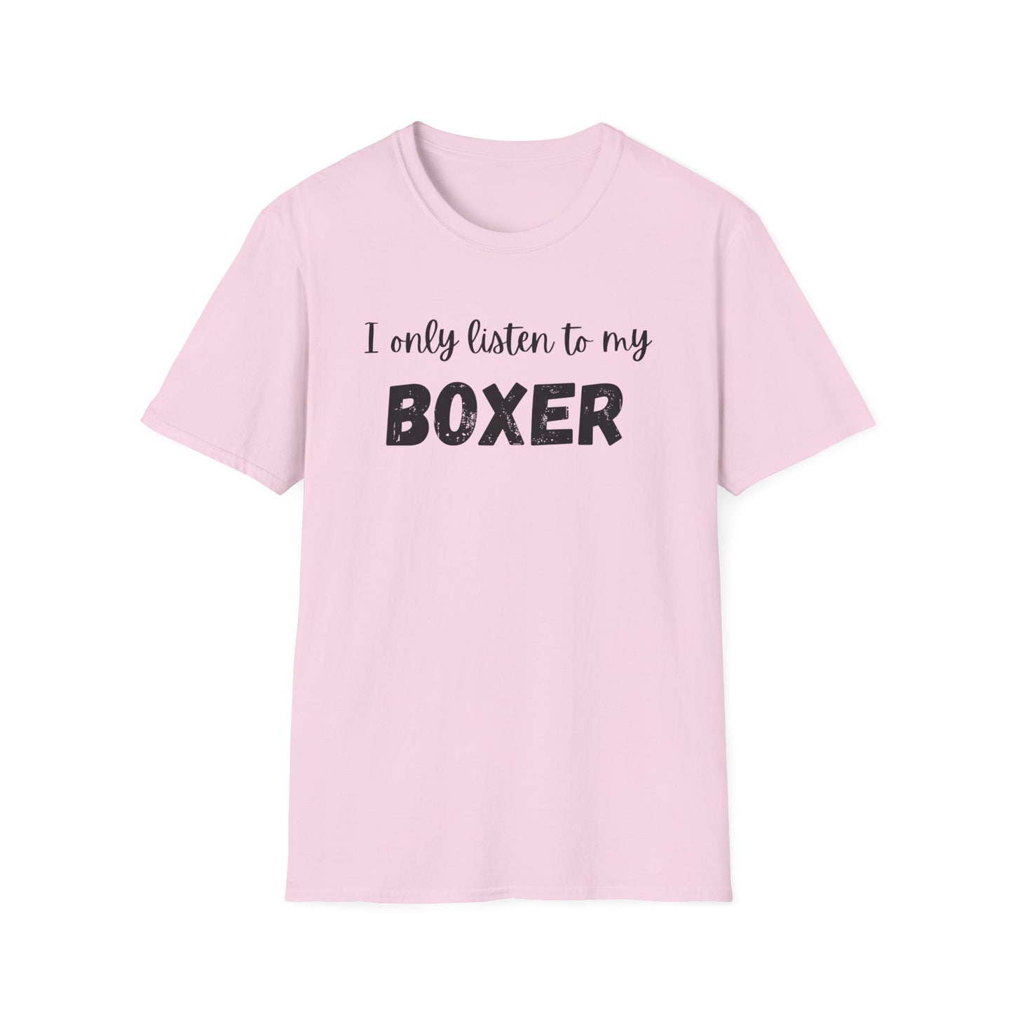 I Only Listen to My Boxer T-shirt