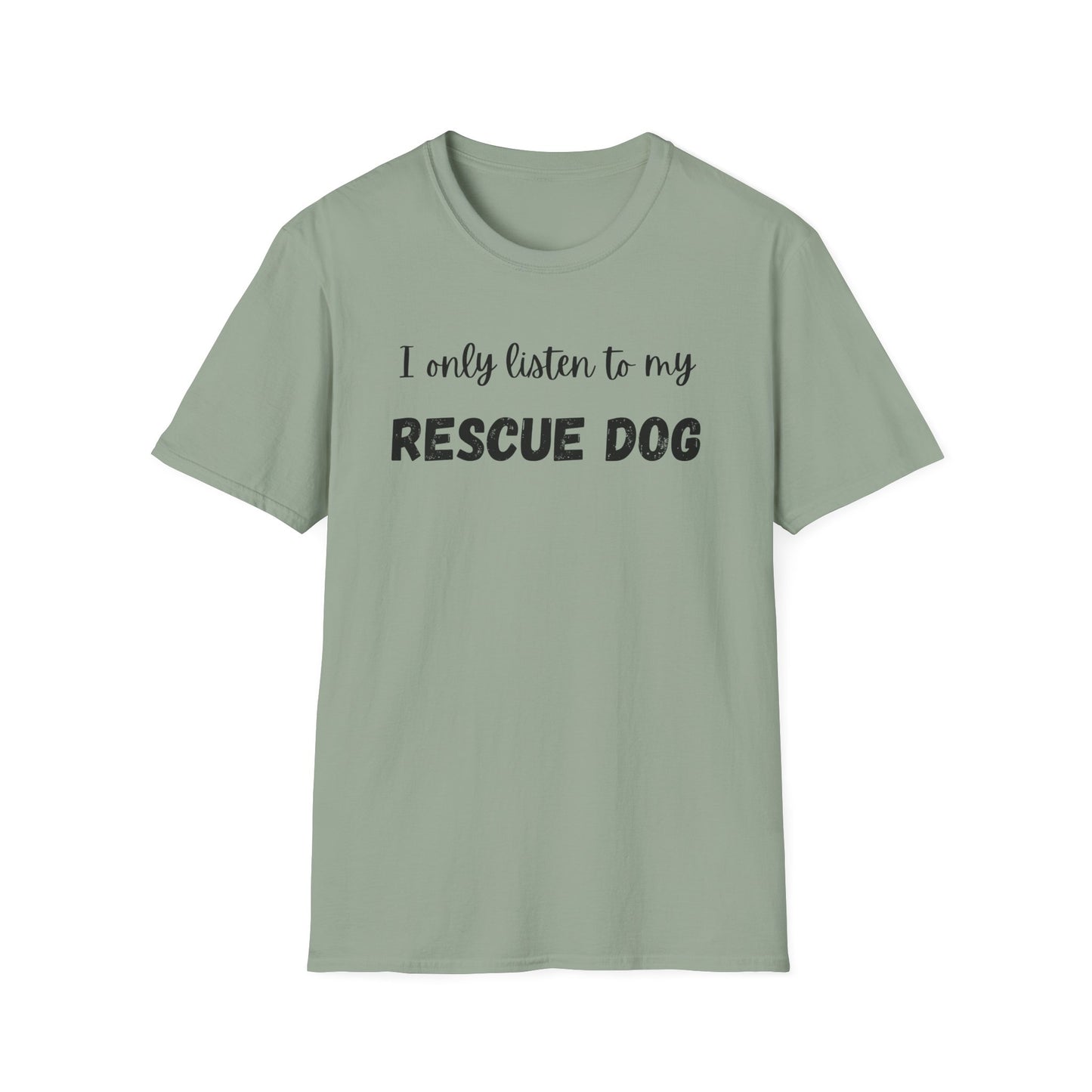 I Only Listen to My Rescue Dog T-shirt