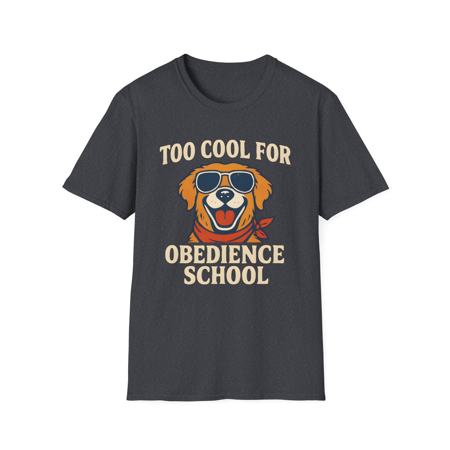 Too Cool For Obedience School T-Shirt