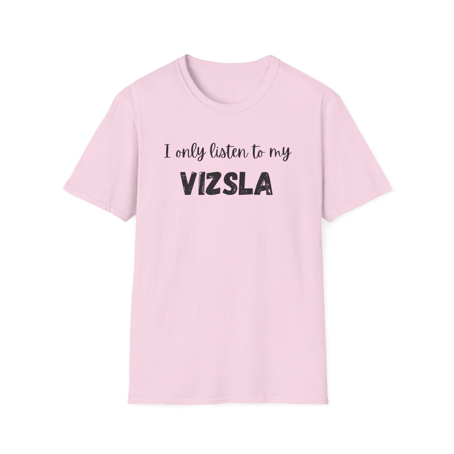 I only listen to my Vizsla Lover T-Shirt