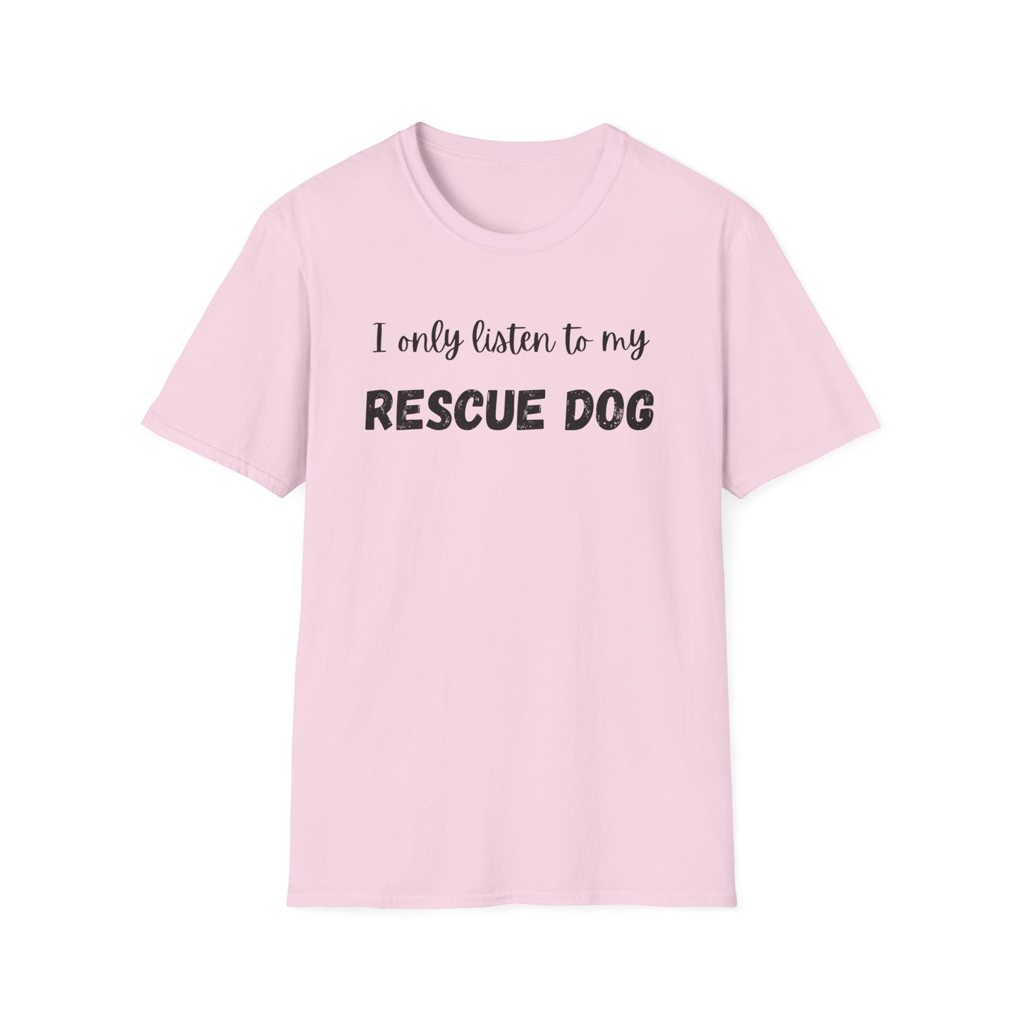 I Only Listen to My Rescue Dog T-shirt