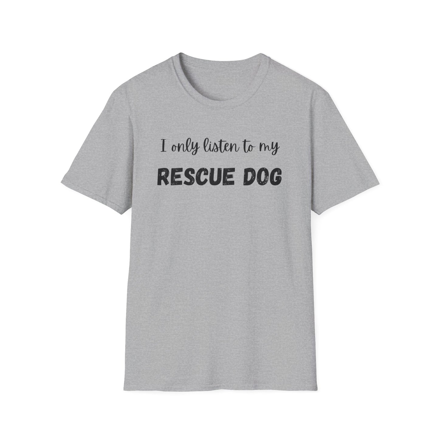 I Only Listen to My Rescue Dog T-shirt