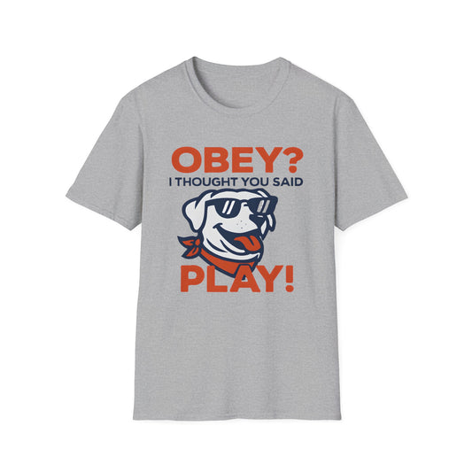 Obey? I though you said Play! T-Shirt