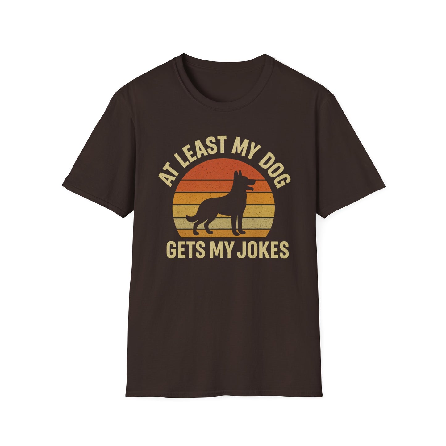 At Least My Dog Gets My Jokes T-Shirt