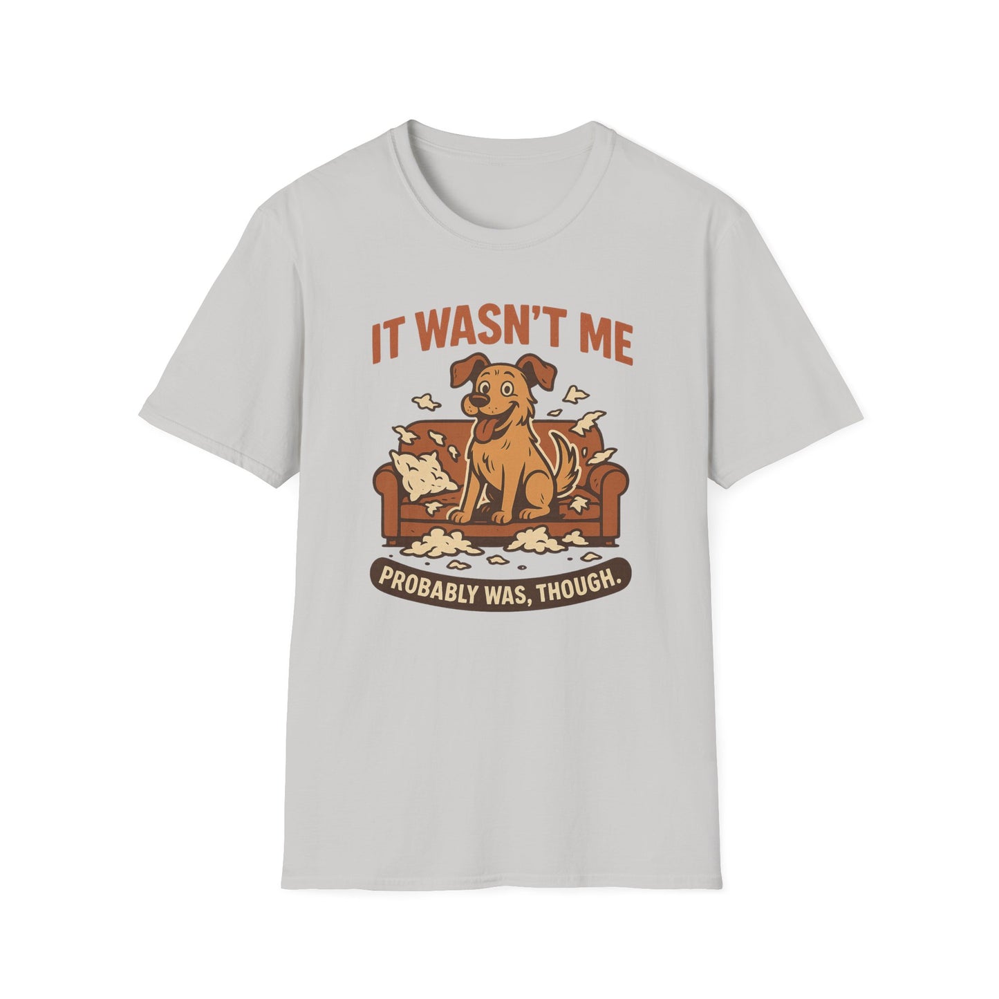 It Wasn't Me - Probably Was, Though. T-shirt