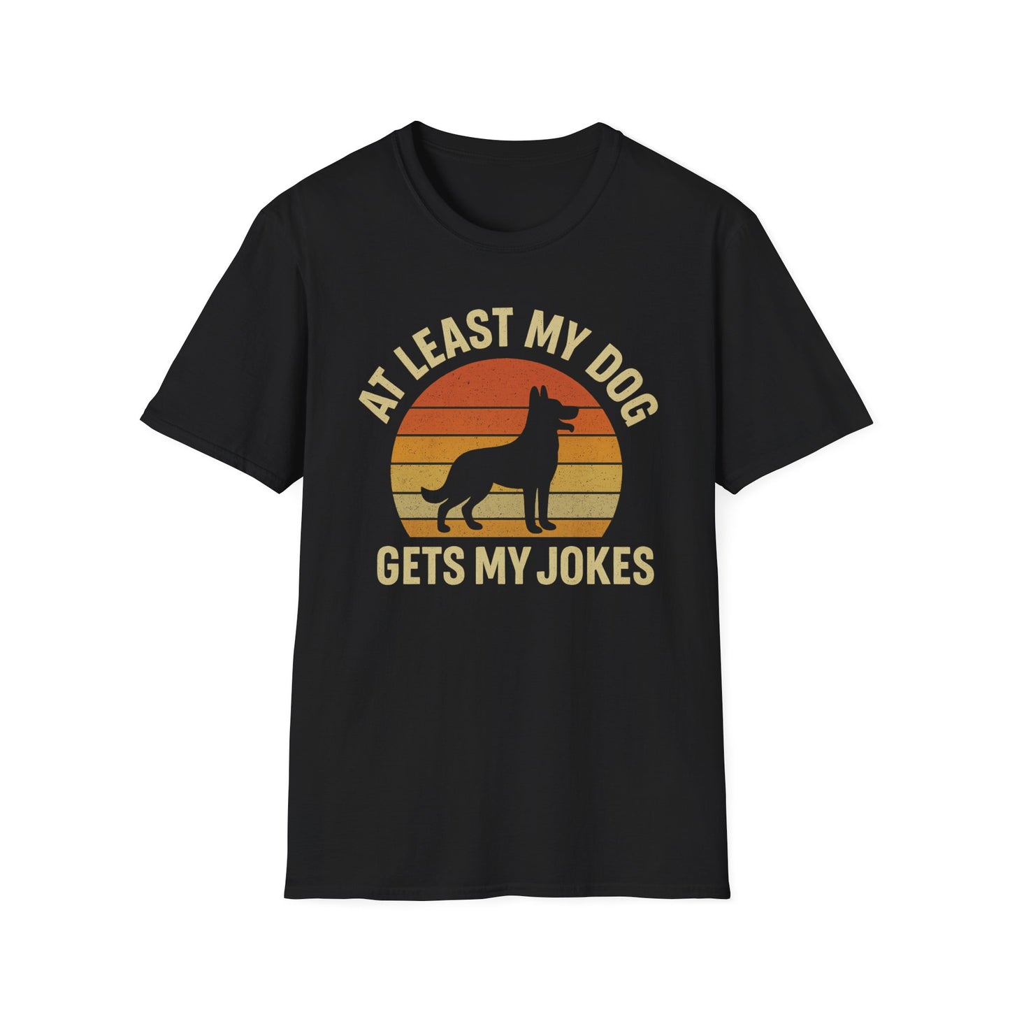 At Least My Dog Gets My Jokes T-Shirt
