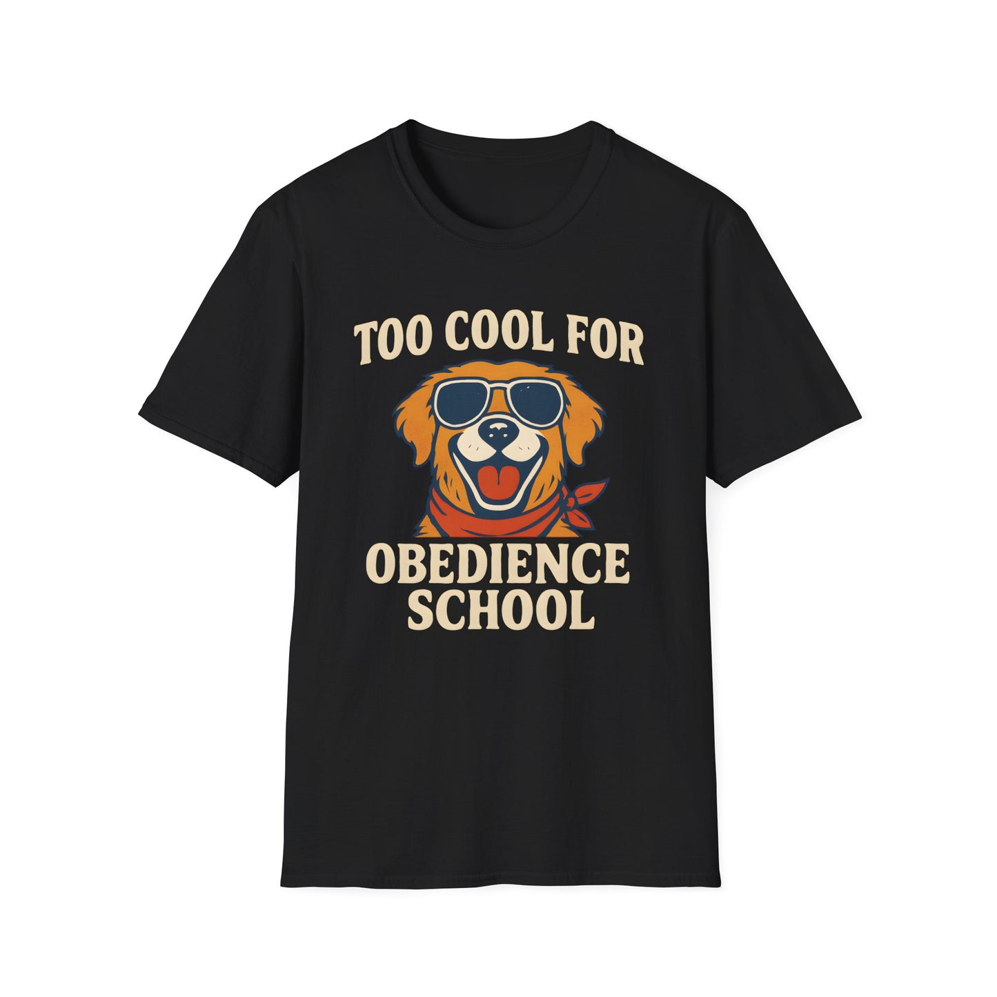 Too Cool For Obedience School T-Shirt