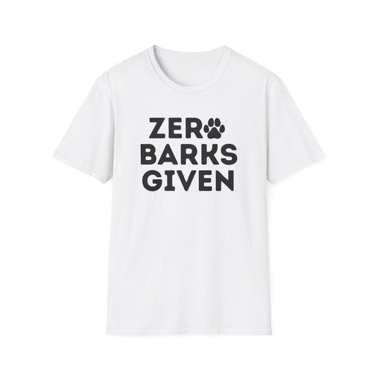 Zero Barks Given T-shirt