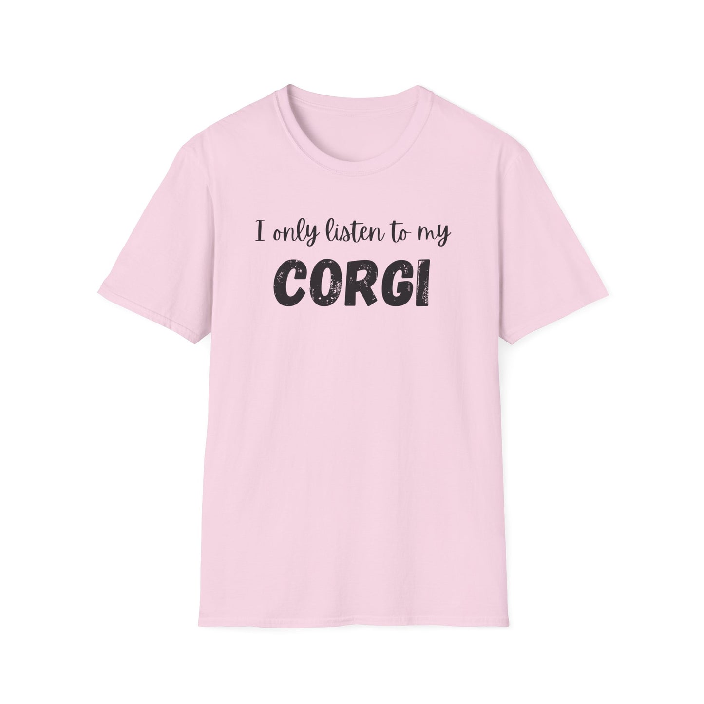 I only listen to my Corgi T-Shirt