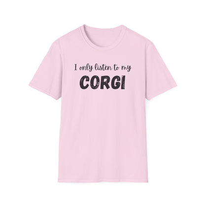 I only listen to my Corgi T-Shirt