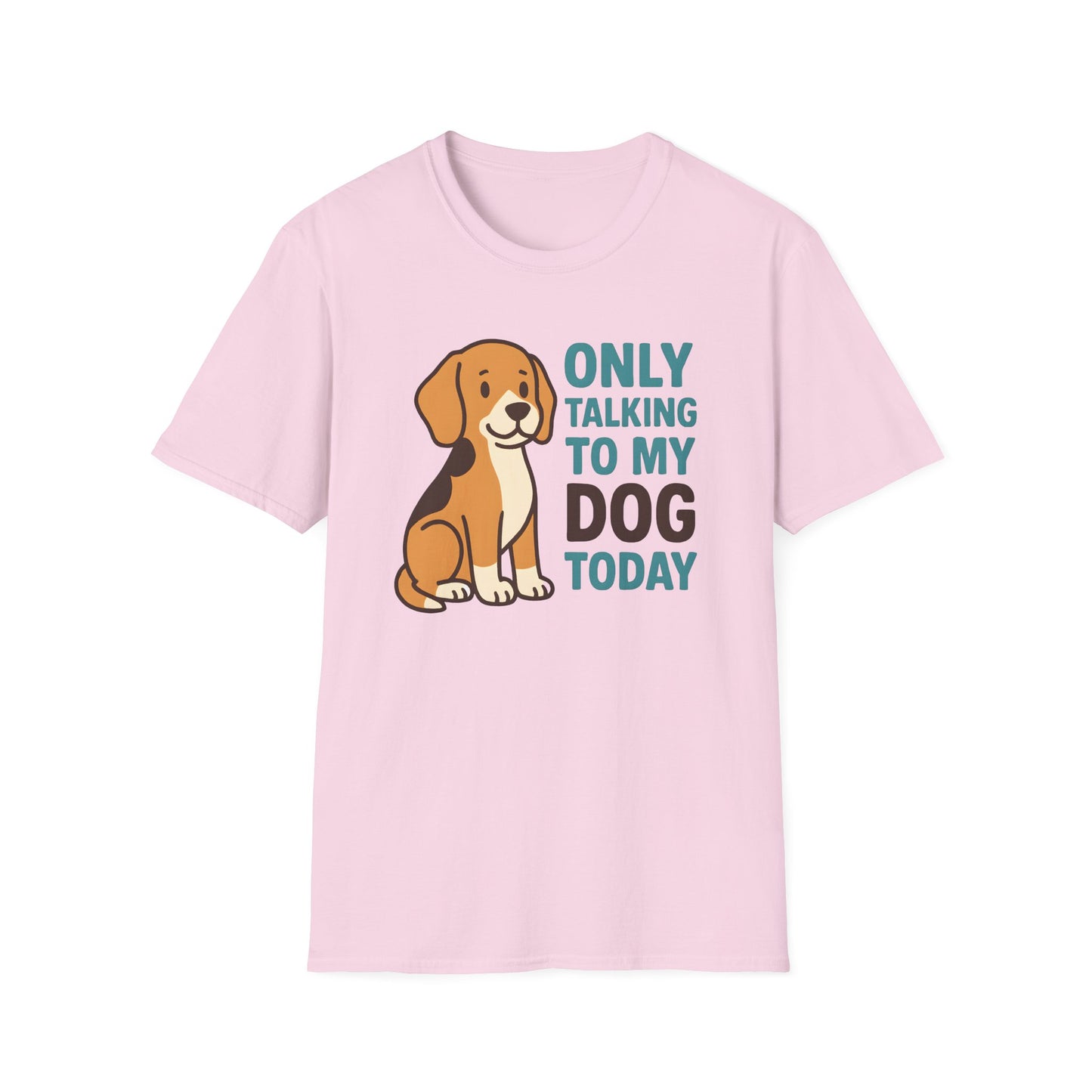 Only Talking to My Dog Today T-shirt