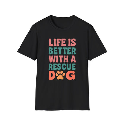 Life is Better with a Rescue Dog T-Shirt