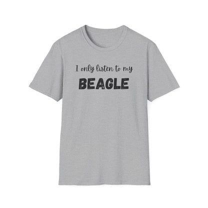 I Only Listen to My Beagle T-shirt