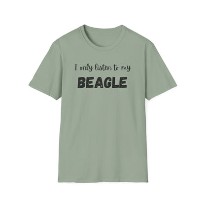 I Only Listen to My Beagle T-shirt