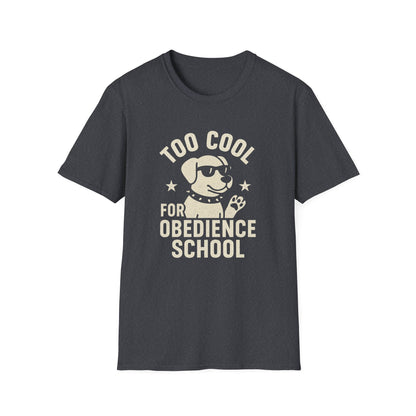 Too Cool for Obedience School T-Shirt