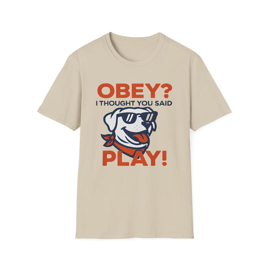 Obey? I though you said Play! T-Shirt