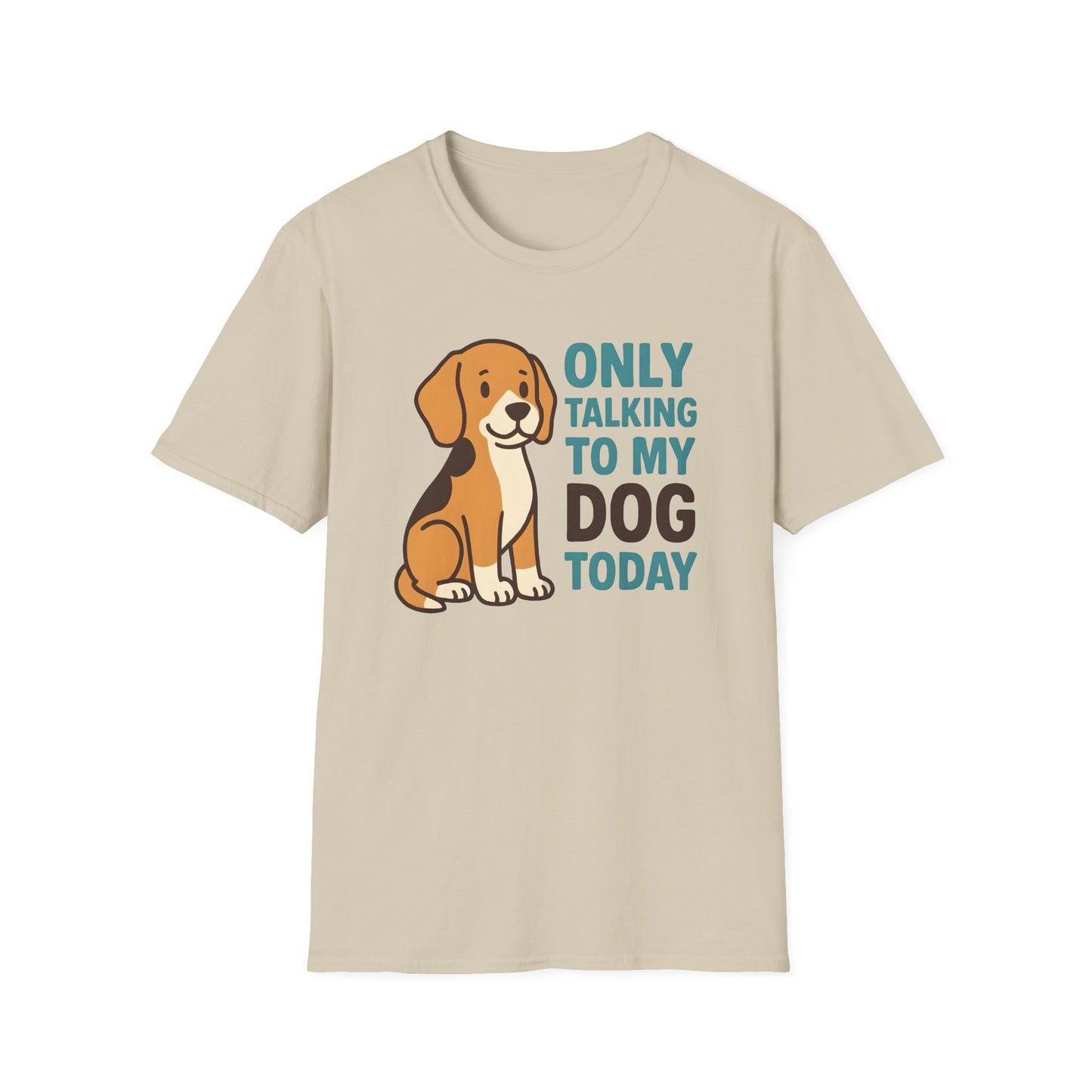 Only Talking to My Dog Today T-shirt