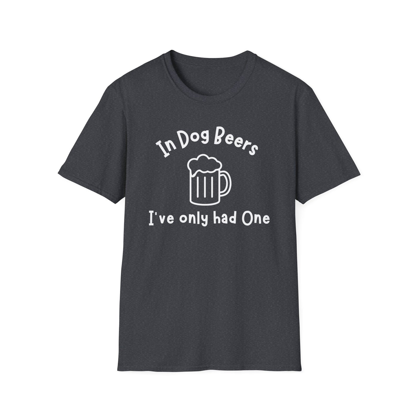 In Dog Beers I've Only Had One T-shirt