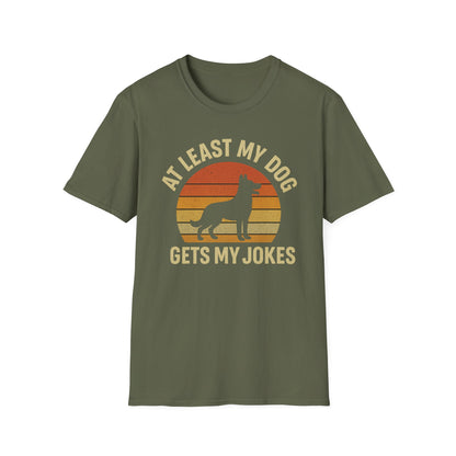 At Least My Dog Gets My Jokes T-Shirt