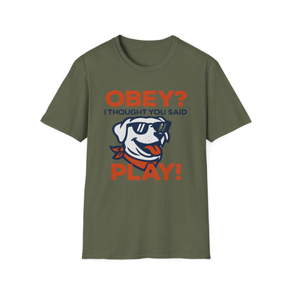 Obey? I though you said Play! T-Shirt
