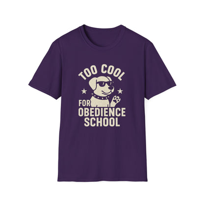 Too Cool for Obedience School T-Shirt