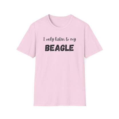 I Only Listen to My Beagle T-shirt