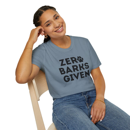 Zero Barks Given T-shirt