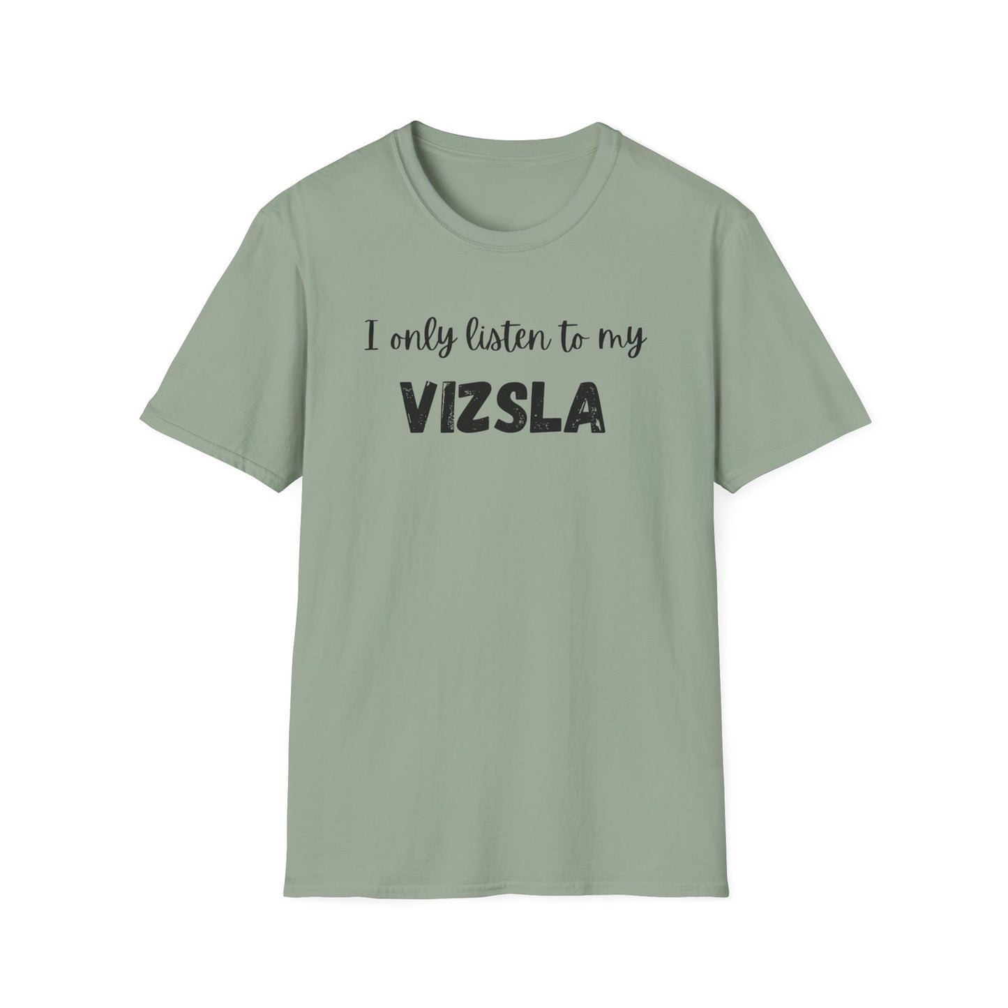 I only listen to my Vizsla Lover T-Shirt