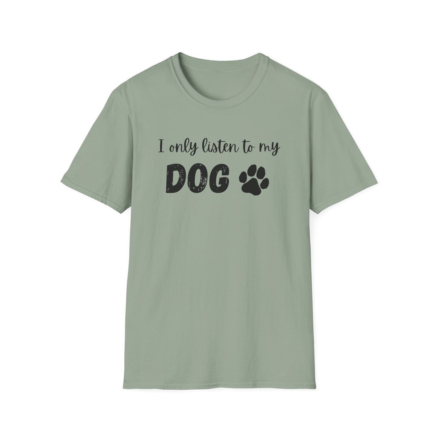 I only listen to my dog T-Shirt