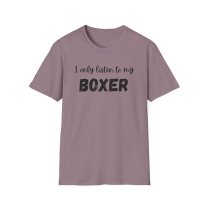 I Only Listen to My Boxer T-shirt