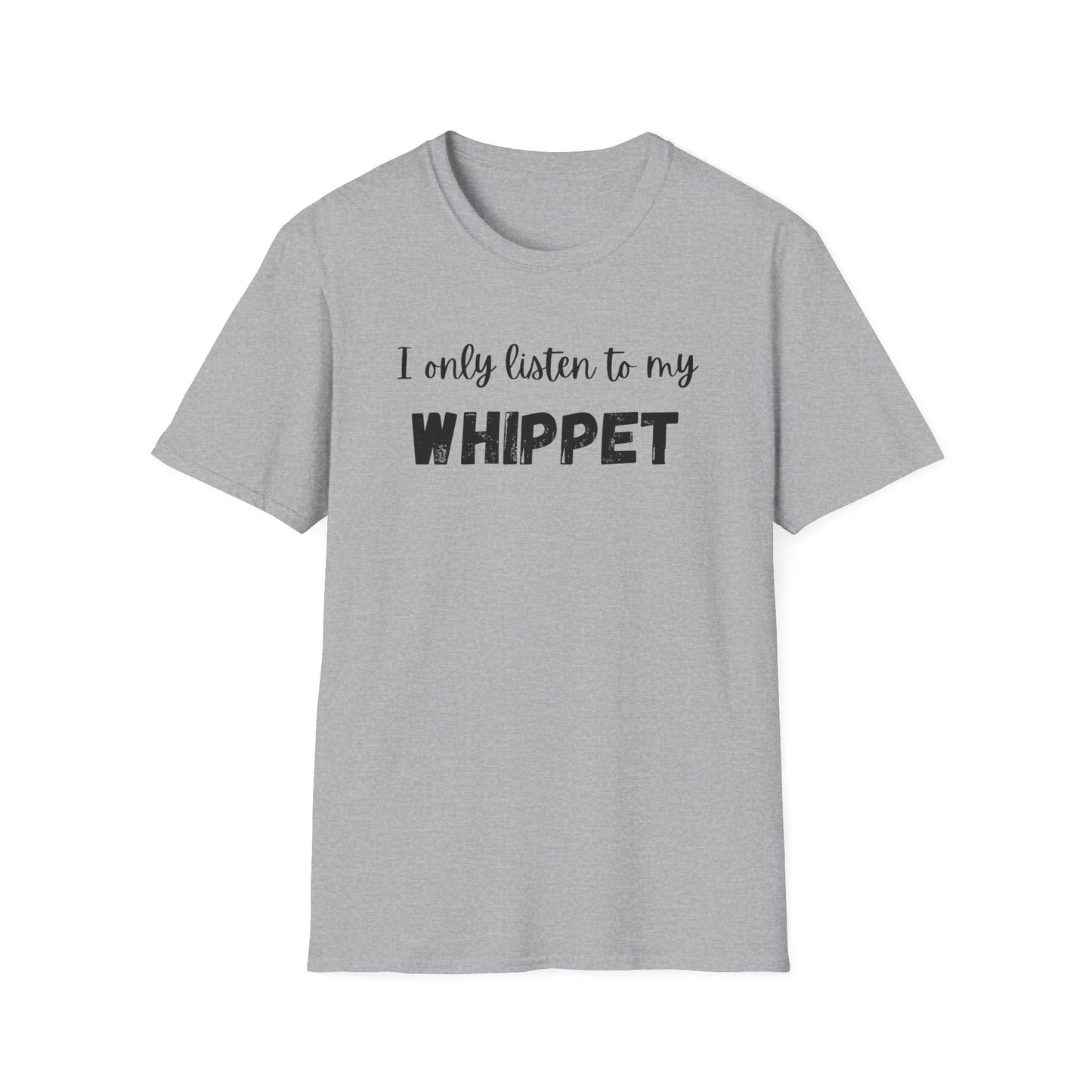 I only listen to my Whippet T-Shirt