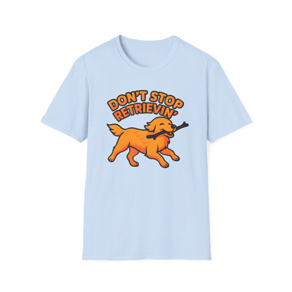 Don't Stop Retrievin' T-shirt