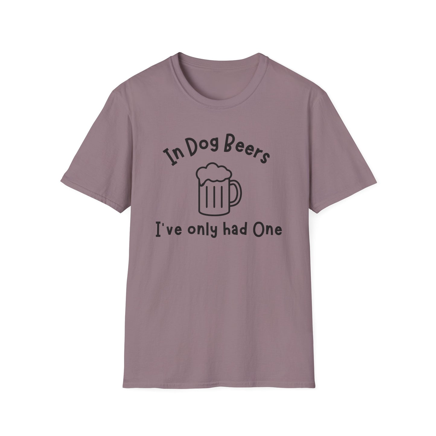 In Dog Beers I've Only Had One T-shirt