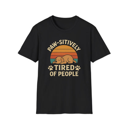 Paw-sitively Tired of People T-Shirt