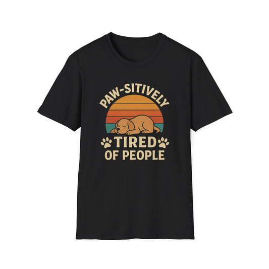 Paw-sitively Tired of People T-Shirt