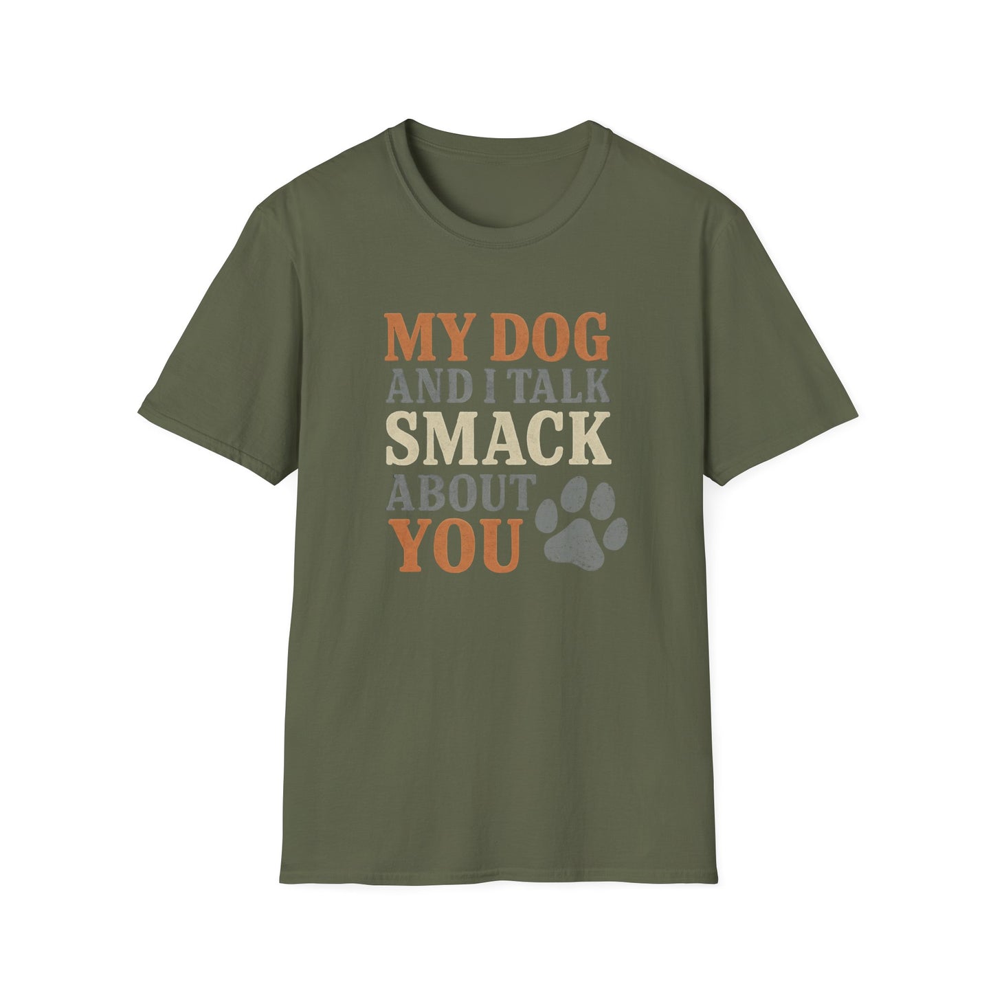 My dog and I talk smack about you T-Shirt