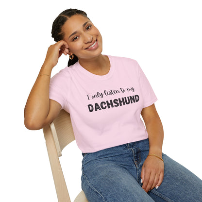 I only listen to my Dachshund T-Shirt