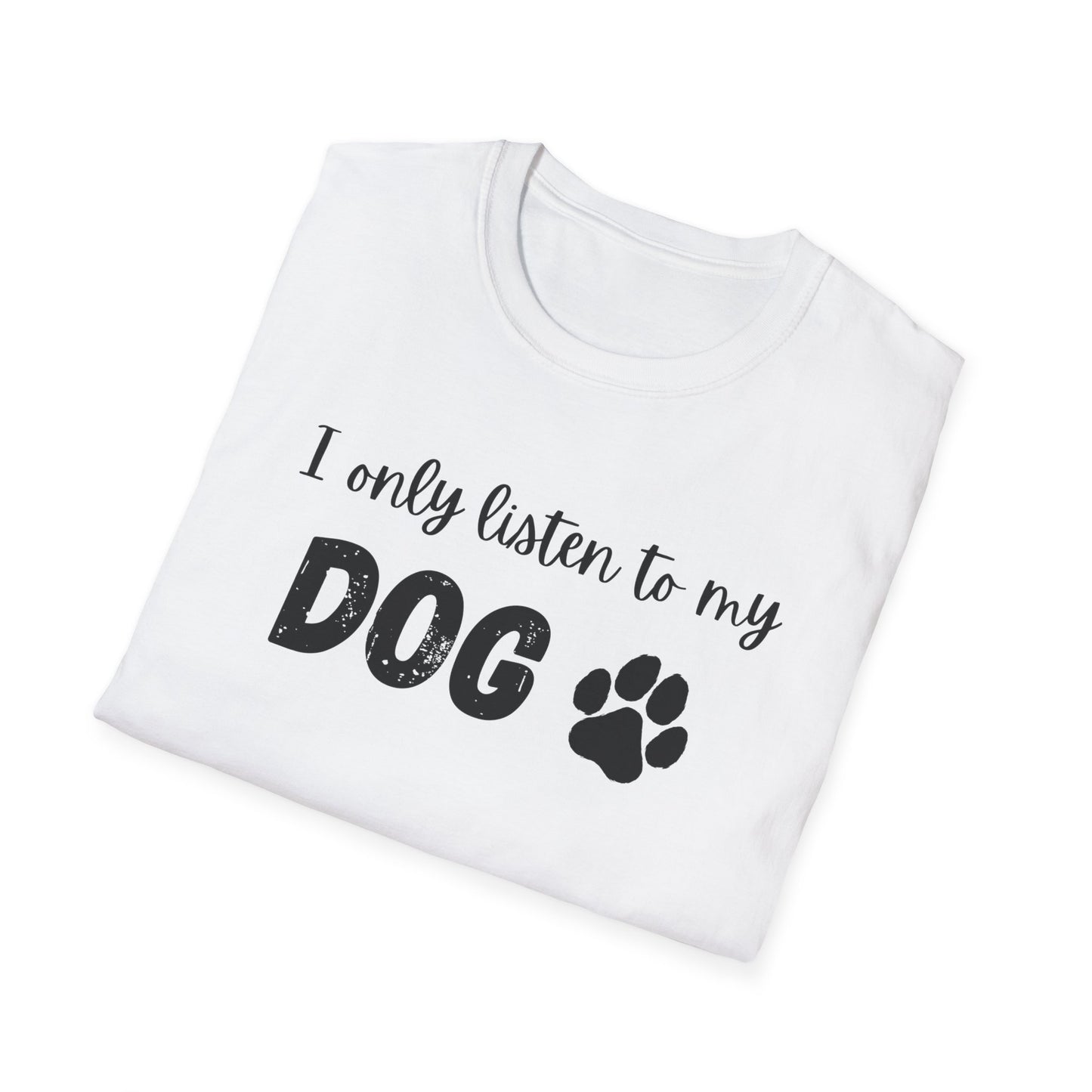 I only listen to my dog T-Shirt