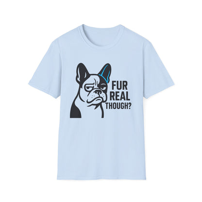 Fur Real Though T-shirt