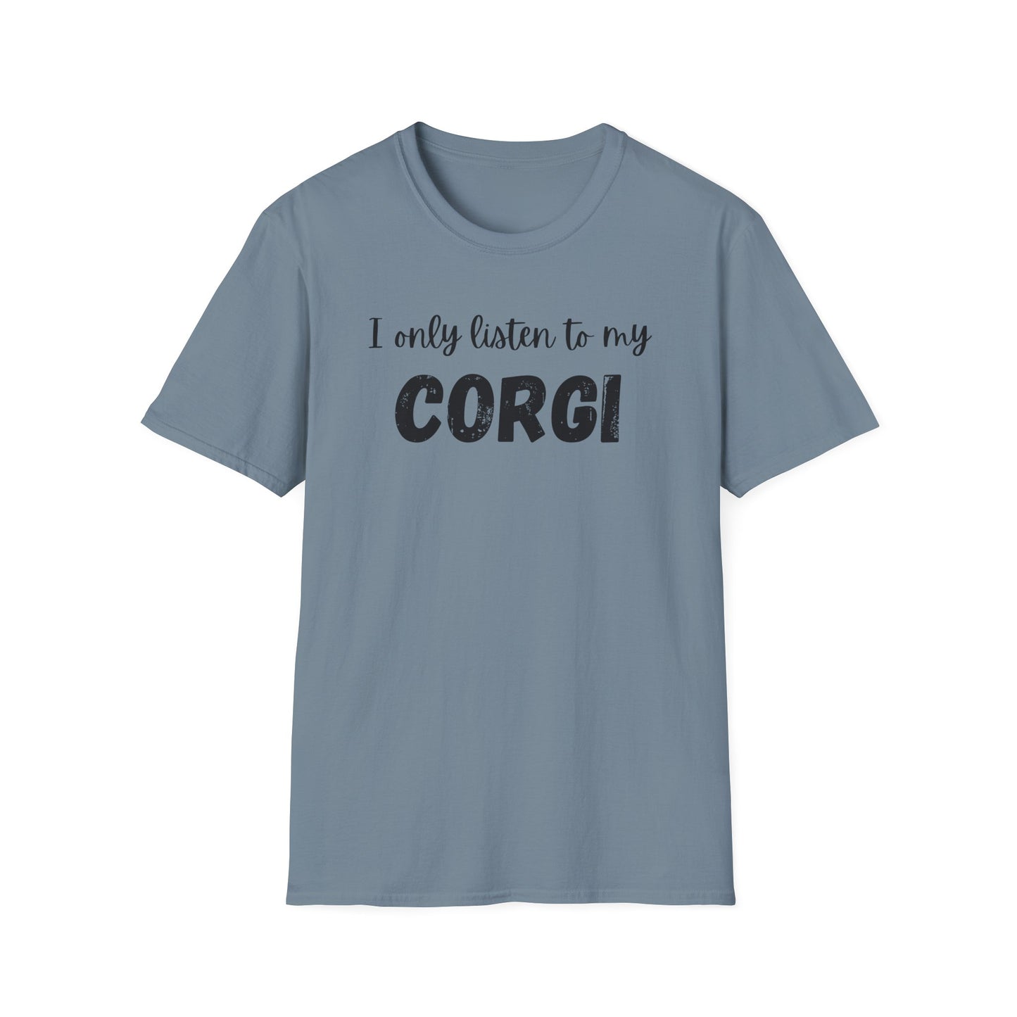 I only listen to my Corgi T-Shirt